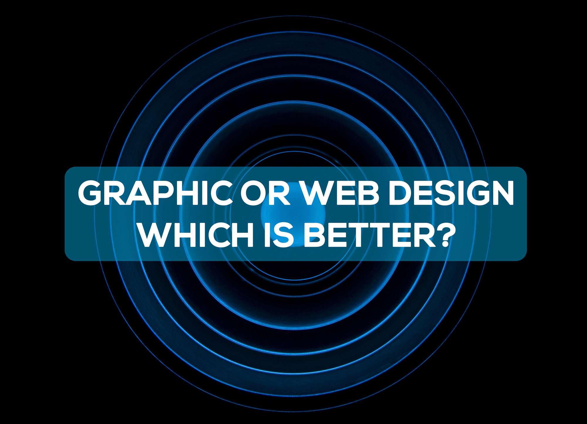 Graphic or web design, which is better?