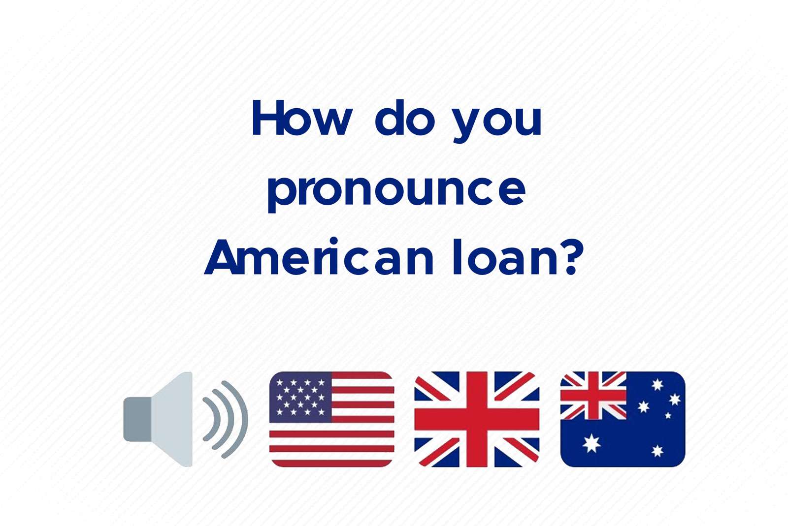 How do you pronounce American loan