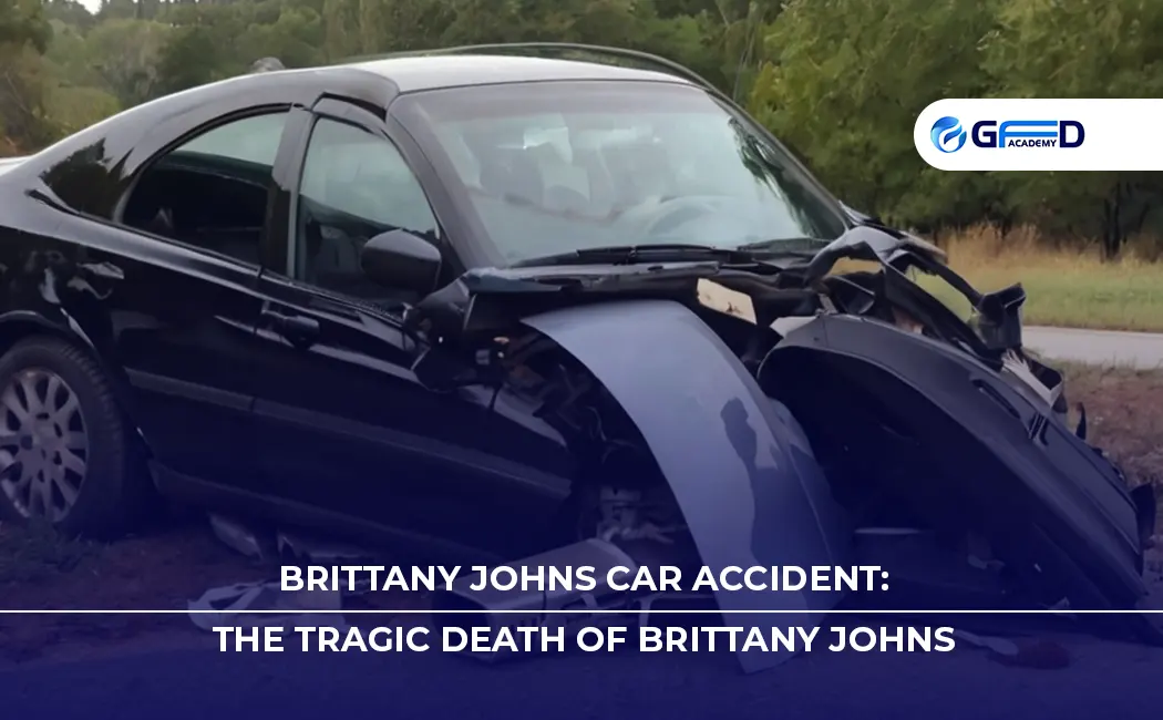 Brittany Johns Car Accident: The Tragic Death of Brittany Johns