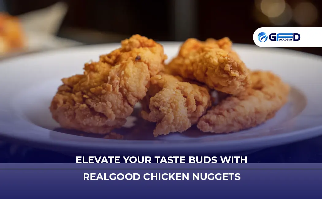 Elevate Your Taste Buds with RealGood Chicken Nuggets