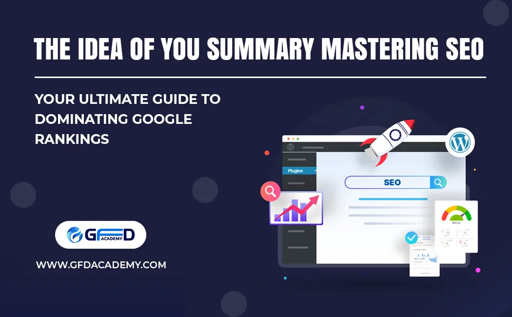 The Idea of You Summary Mastering SEO: Your Ultimate Guide to Dominating Google Rankings