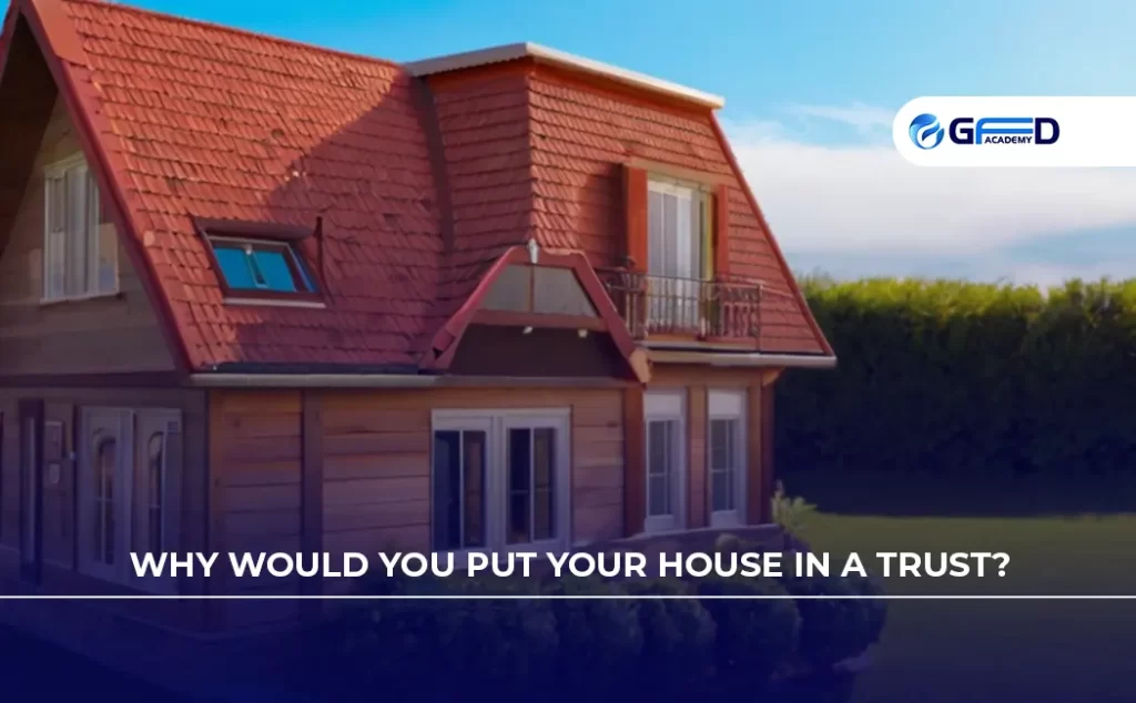 why would you put your house in a trust 01