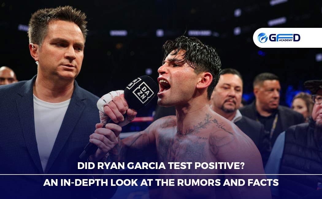 Did Ryan Garcia Test Positive? An In-Depth Look at the Rumors and Facts