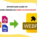 Effortless Guide to Saving Images as WebP in Photoshop