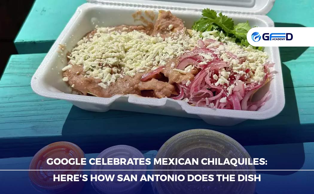 Google Celebrates Mexican chilaquiles: Here's How San Antonio Does the Dish