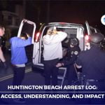 Huntington Beach Arrest Log: Access, Understanding, and Impact